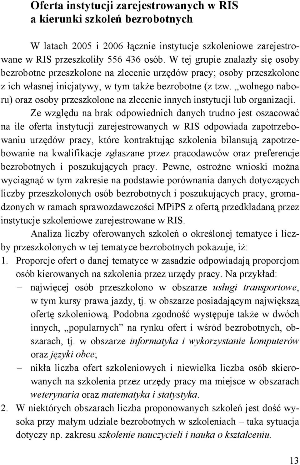 wolnego naboru) oraz osoby przeszkolone na zlecenie innych instytucji lub organizacji.