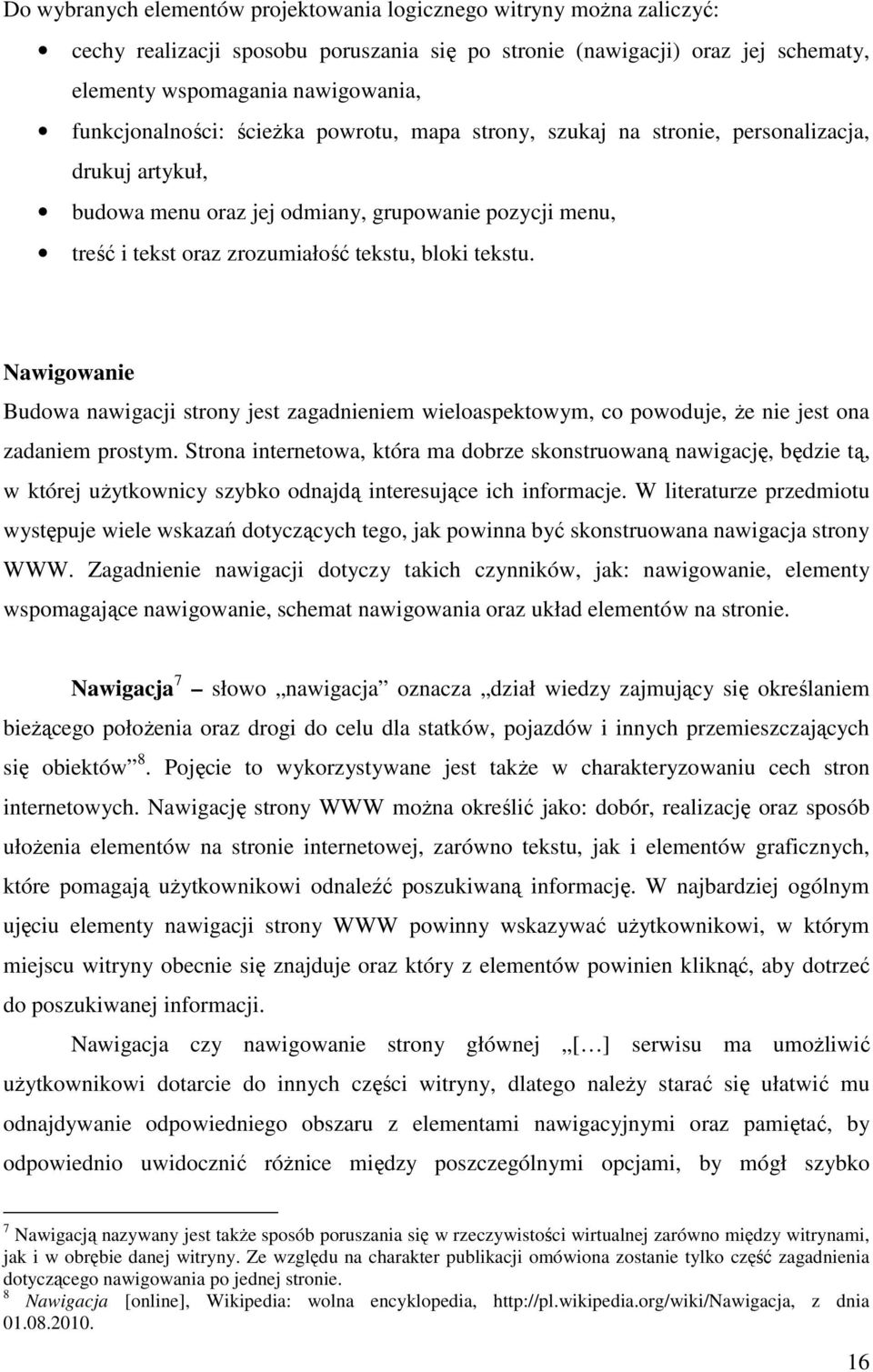 tekstu. Nawigowanie Budowa nawigacji strony jest zagadnieniem wieloaspektowym, co powoduje, że nie jest ona zadaniem prostym.