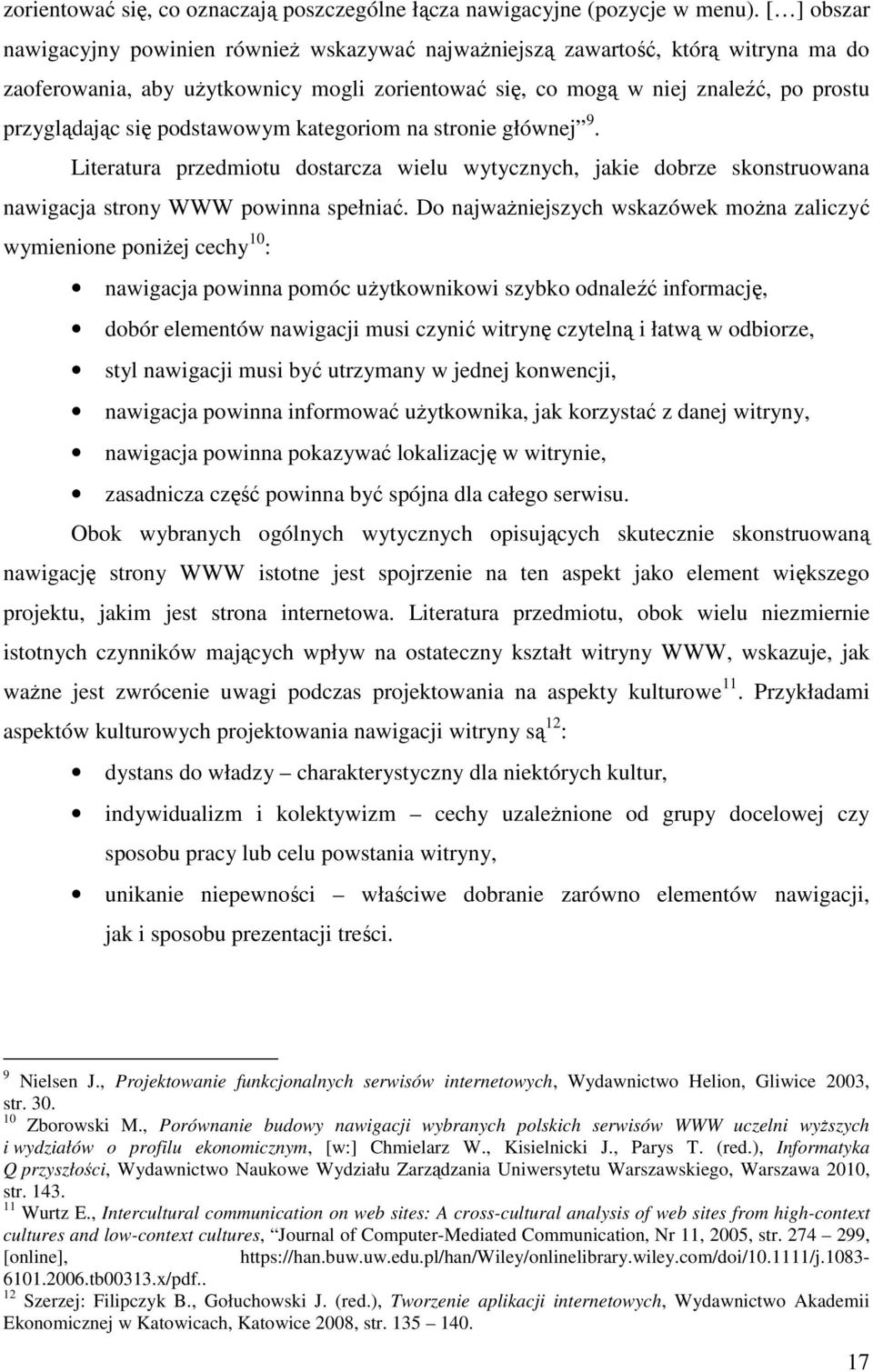 podstawowym kategoriom na stronie głównej 9. Literatura przedmiotu dostarcza wielu wytycznych, jakie dobrze skonstruowana nawigacja strony WWW powinna spełniać.