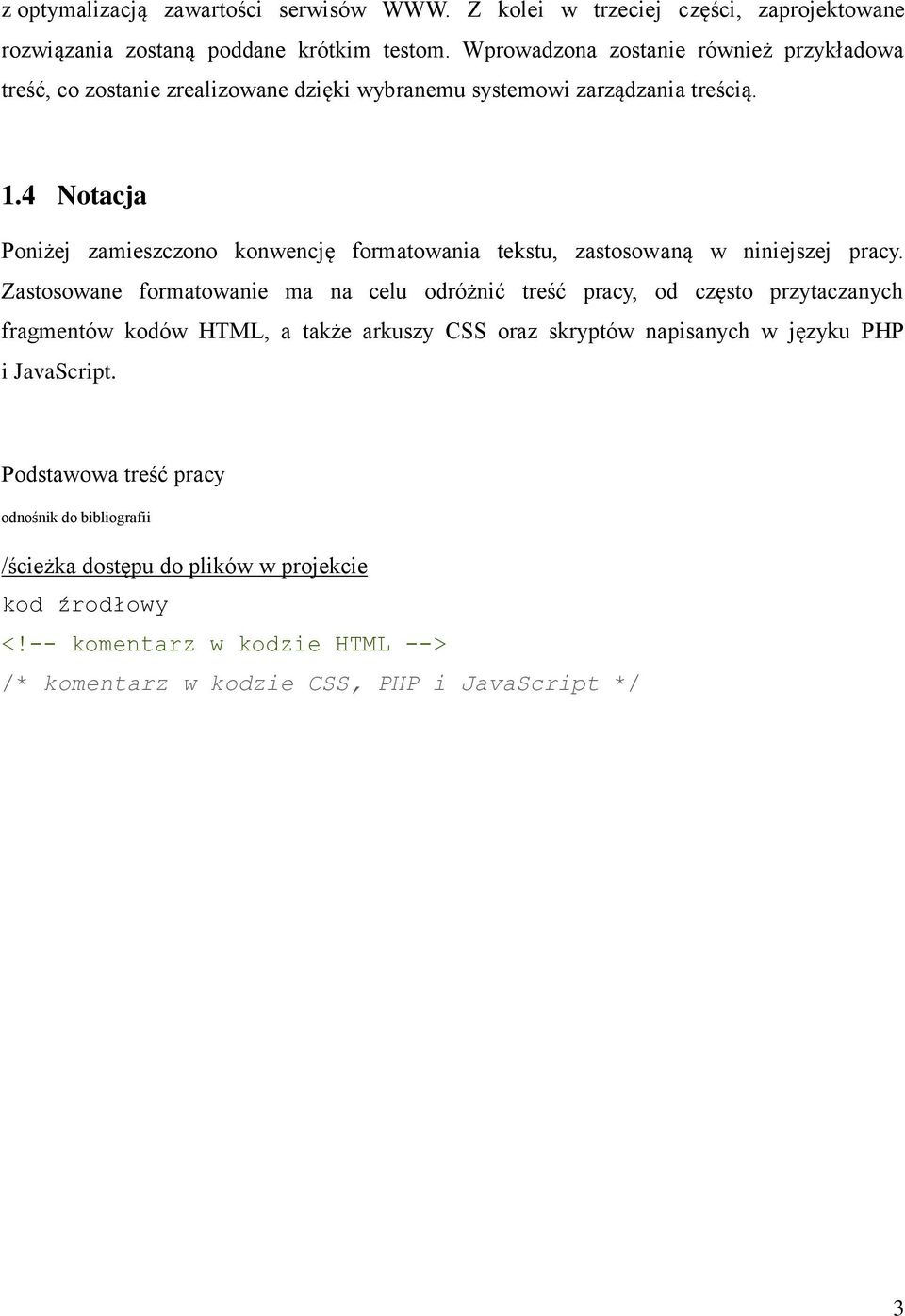 4 Notacja Poniżej zamieszczono konwencję formatowania tekstu, zastosowaną w niniejszej pracy.