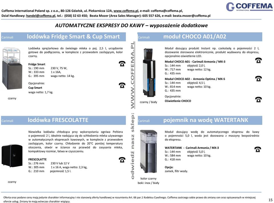 czekoladę o pojemności 2 l, dozowanie sterowane elektronicznie, produkt wydawany do ekspresu, opcjonalnie oświetlenie LED. czarny Fridge Smart Sz.: 190 mm 230 V, 75 W, W.: 333 mm 1 x 16A, G.