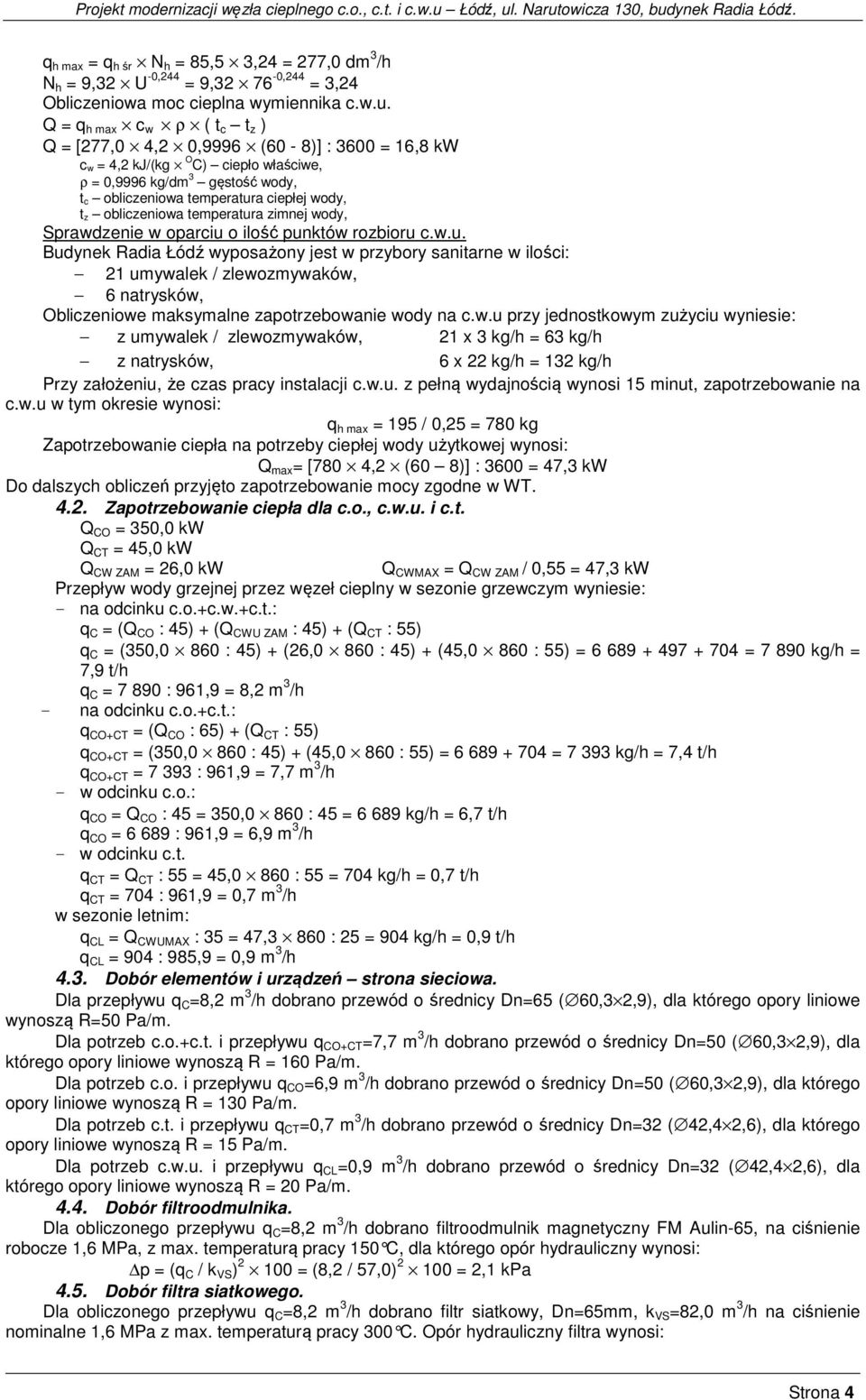 obliczeniowa temperatura zimnej wody, Sprawdzenie w oparciu o ilość punktów rozbioru c.w.u. Budynek Radia Łódź wyposażony jest w przybory sanitarne w ilości: 21 umywalek / zlewozmywaków, 6 natrysków, Obliczeniowe maksymalne zapotrzebowanie wody na c.