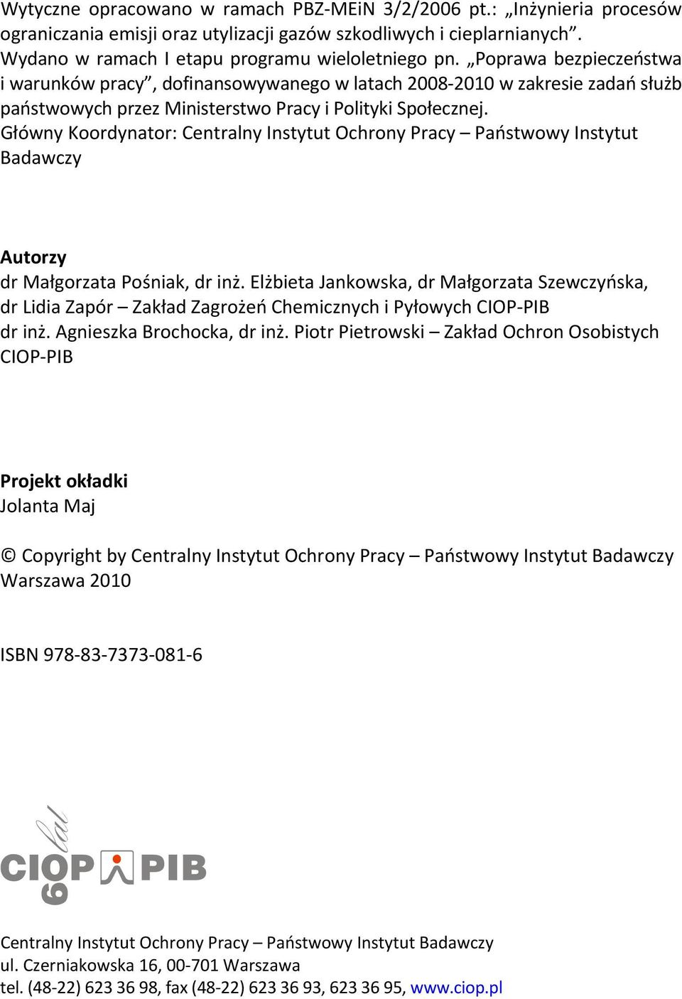 Główny Koordynator: Centralny Instytut Ochrony Pracy Państwowy Instytut Badawczy Autorzy dr Małgorzata Pośniak, dr inż.