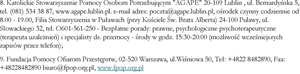 O601-561-250 - Bezpłatne porady: prawne, psychologiczne psychoterapeutyczne (terapeuta uzależnień) i specjalisty ds. przemocy - środy w godz.