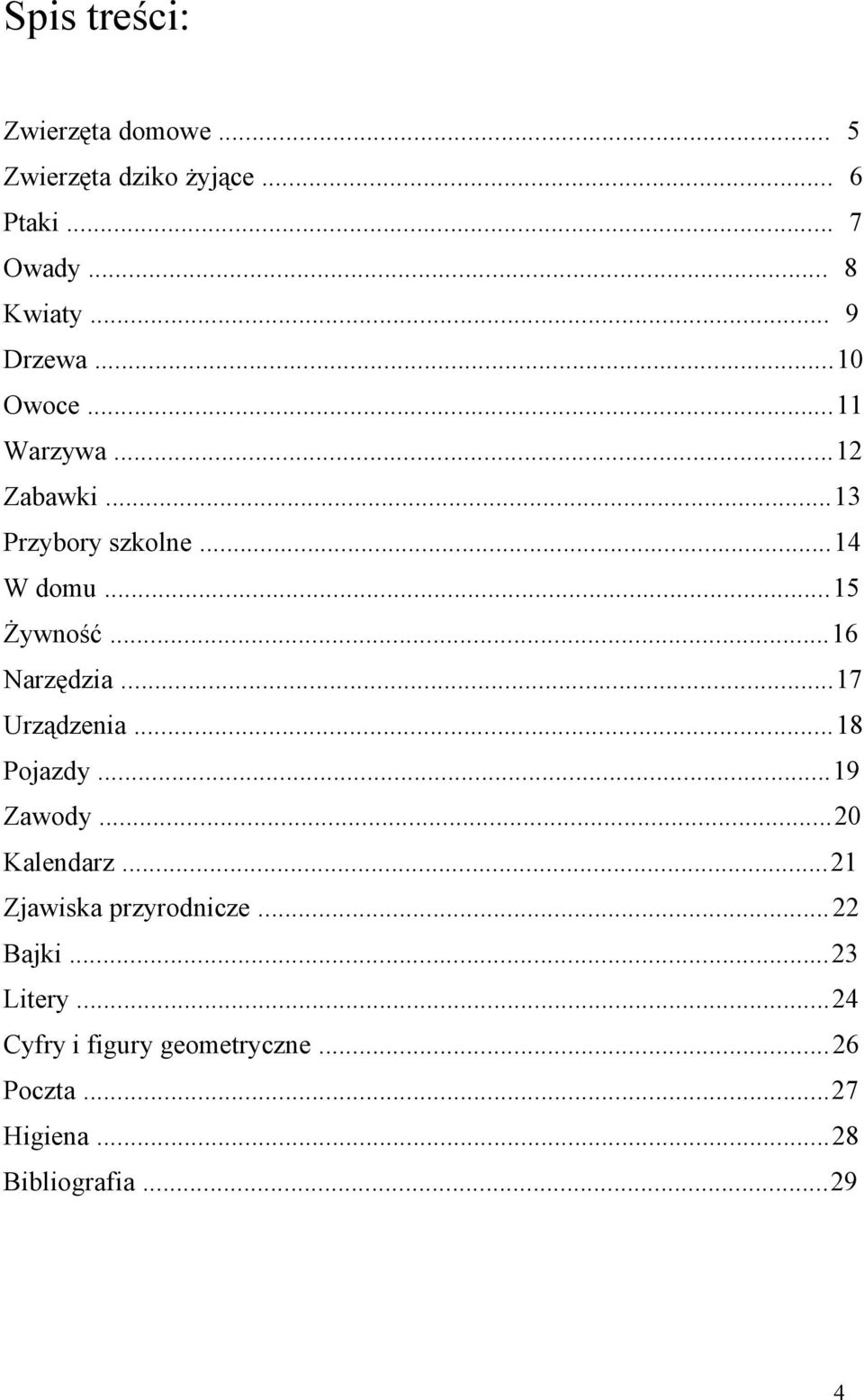 ..16 Narzędzia...17 Urządzenia...18 Pojazdy...19 Zawody...20 Kalendarz...21 Zjawiska przyrodnicze.