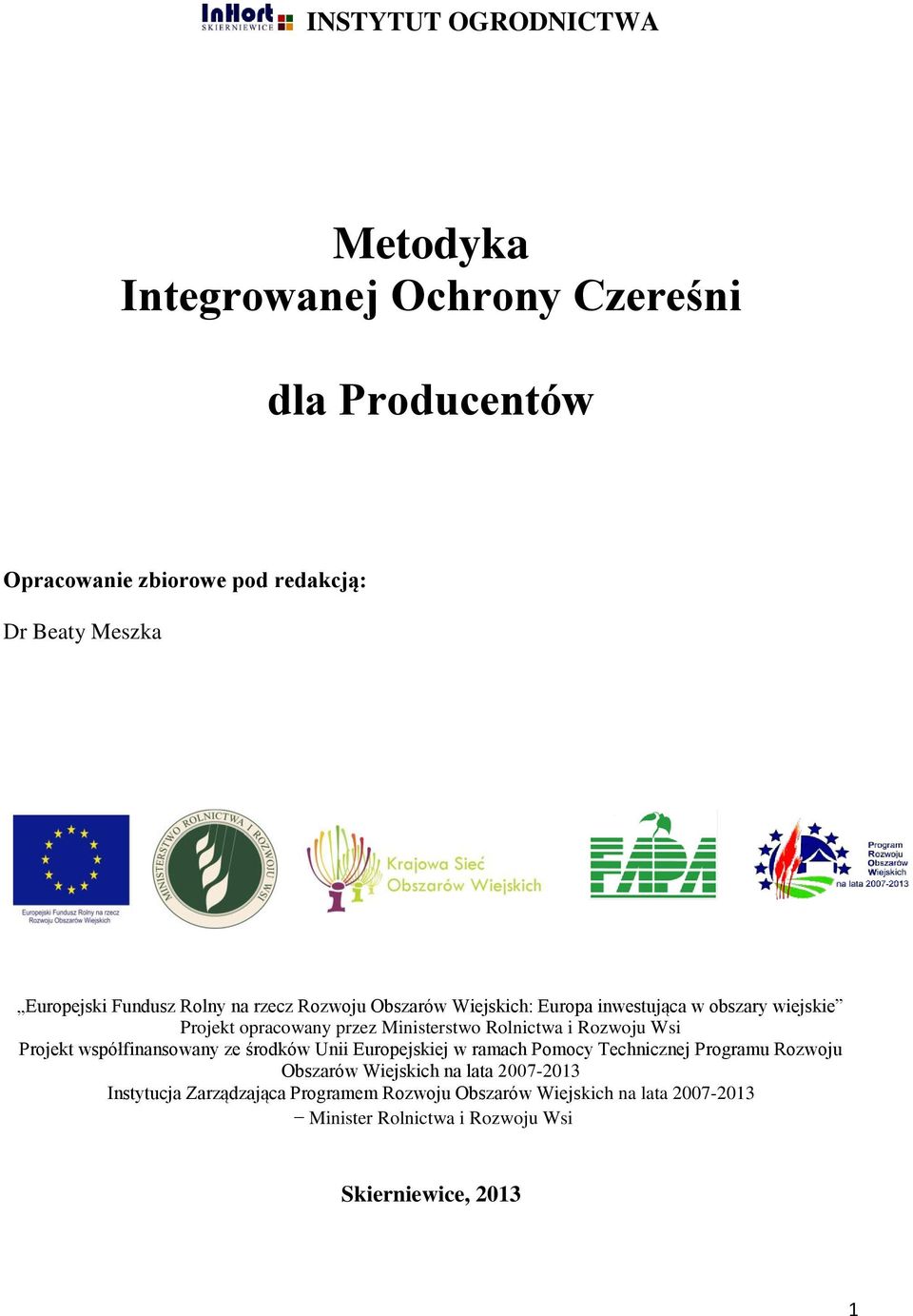 Rozwoju Wsi Projekt współfinansowany ze środków Unii Europejskiej w ramach Pomocy Technicznej Programu Rozwoju Obszarów Wiejskich na lata