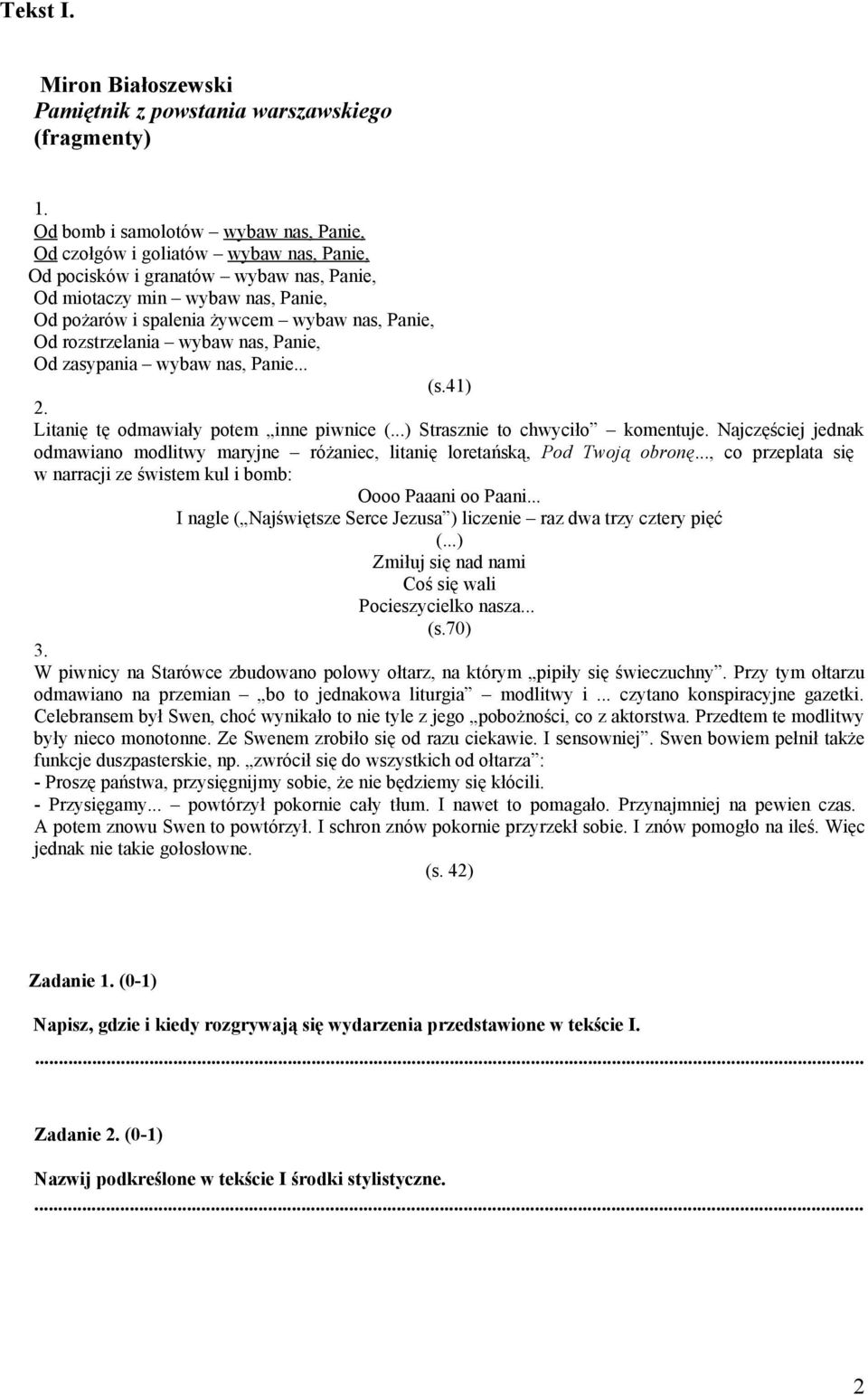 Od rozstrzelania wybaw nas, Panie, Od zasypania wybaw nas, Panie... (s.41) 2. Litanię tę odmawiały potem inne piwnice (...) Strasznie to chwyciło komentuje.