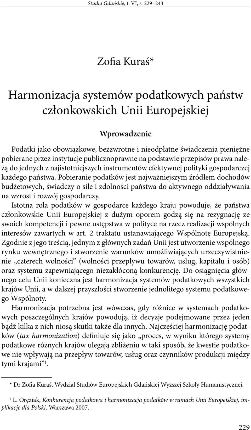 instytucje publicznoprawne na podstawie przepisów prawa należą do jednych z najistotniejszych instrumentów efektywnej polityki gospodarczej każdego państwa.