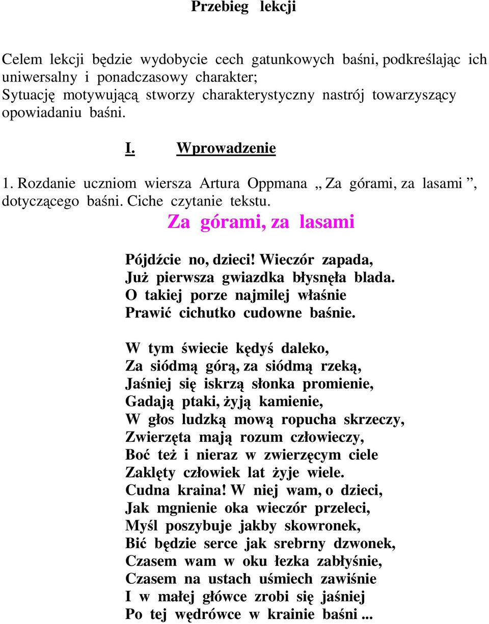 Wieczór zapada, Już pierwsza gwiazdka błysnęła blada. O takiej porze najmilej właśnie Prawić cichutko cudowne baśnie.