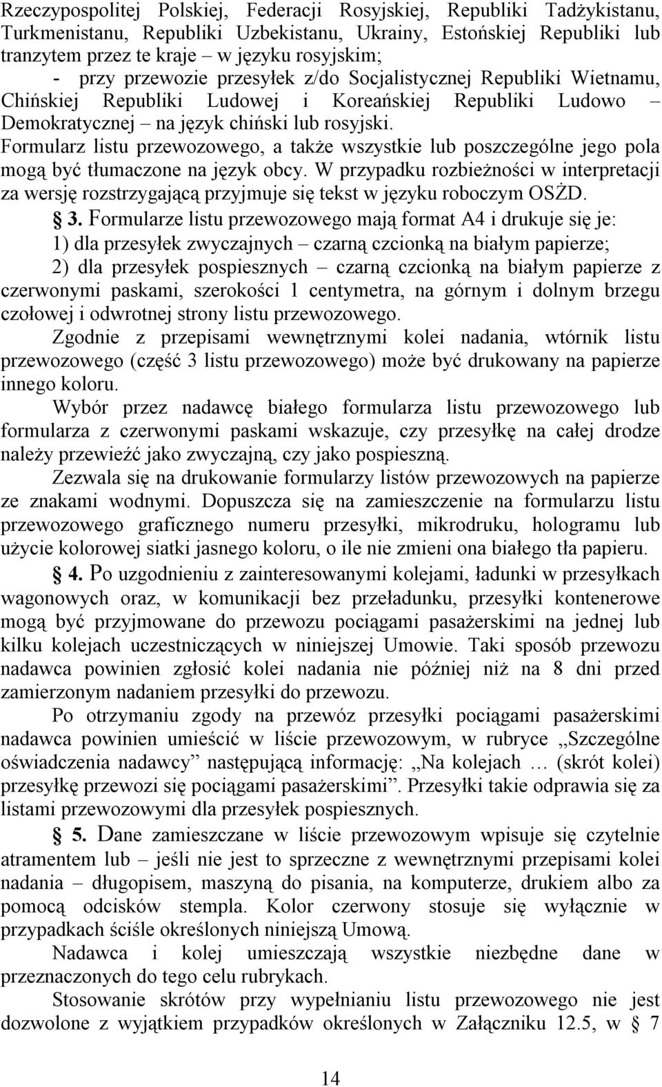 Formularz listu przewozowego, a także wszystkie lub poszczególne jego pola mogą być tłumaczone na język obcy.