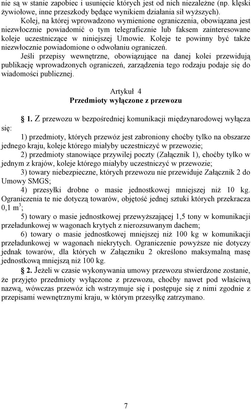 Koleje te powinny być także niezwłocznie powiadomione o odwołaniu ograniczeń.