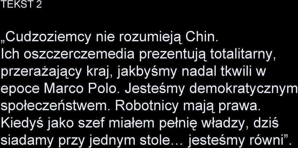 nadal tkwili w epoce Marco Polo. Jesteśmy demokratycznym społeczeństwem.