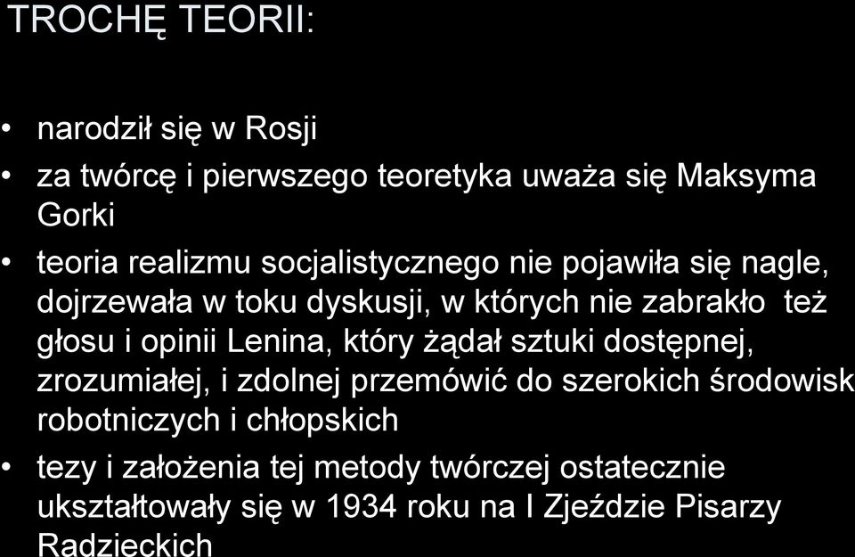 Lenina, który żądał sztuki dostępnej, zrozumiałej, i zdolnej przemówić do szerokich środowisk robotniczych i