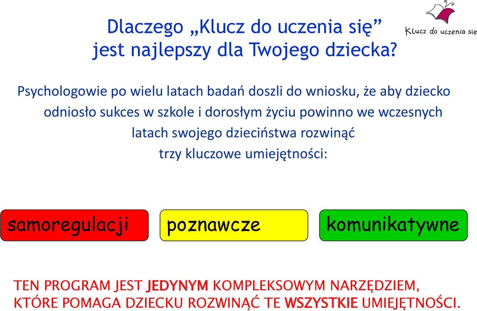 dorosłym życiu powinno we wczesnych latach swojego dzieciostwa rozwinąd trzy kluczowe umiejętności: