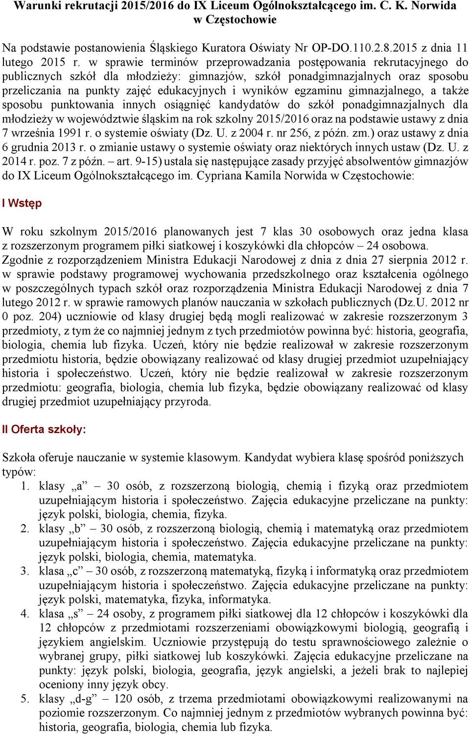 egzaminu gimnazjalnego, a także sposobu punktowania innych osiągnięć kandydatów do szkół ponadgimnazjalnych dla młodzieży w województwie śląskim na rok szkolny 2015/2016 oraz na podstawie ustawy z