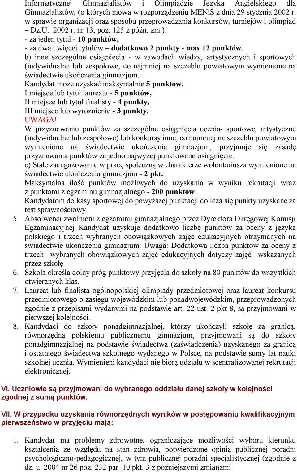 ): - za jeden tytuł - 10 punktów, - za dwa i więcej tytułów dodatkowo 2 punkty - max 12 punktów.