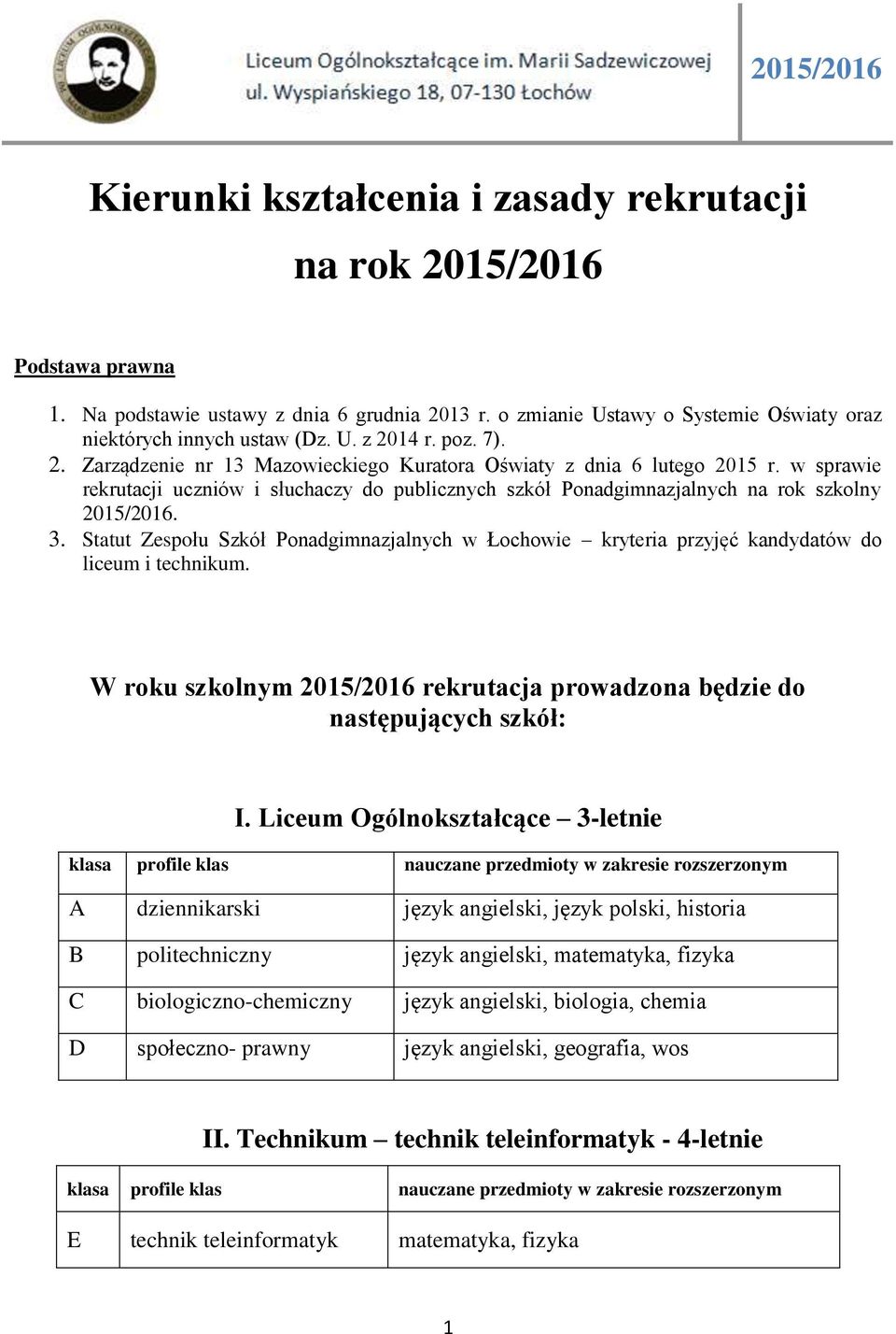 w sprawie rekrutacji uczniów i słuchaczy do publicznych szkół Ponadgimnazjalnych na rok szkolny 2015/2016. 3.