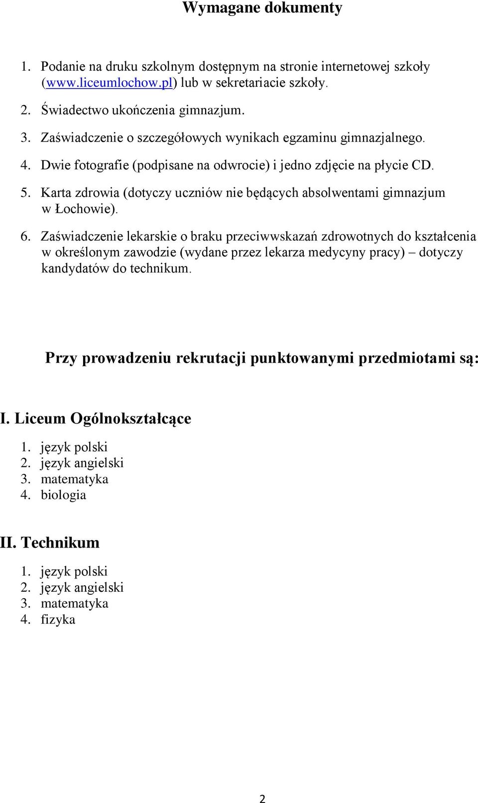 Karta zdrowia (dotyczy uczniów nie będących absolwentami gimnazjum w Łochowie). 6.