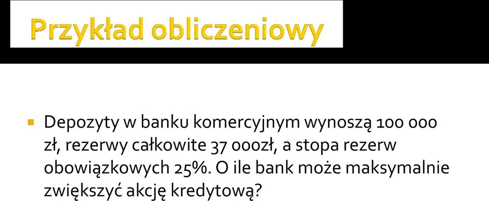 stopa rezerw obowiązkowych 25%.