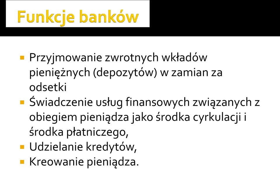 związanych z obiegiem pieniądza jako środka cyrkulacji