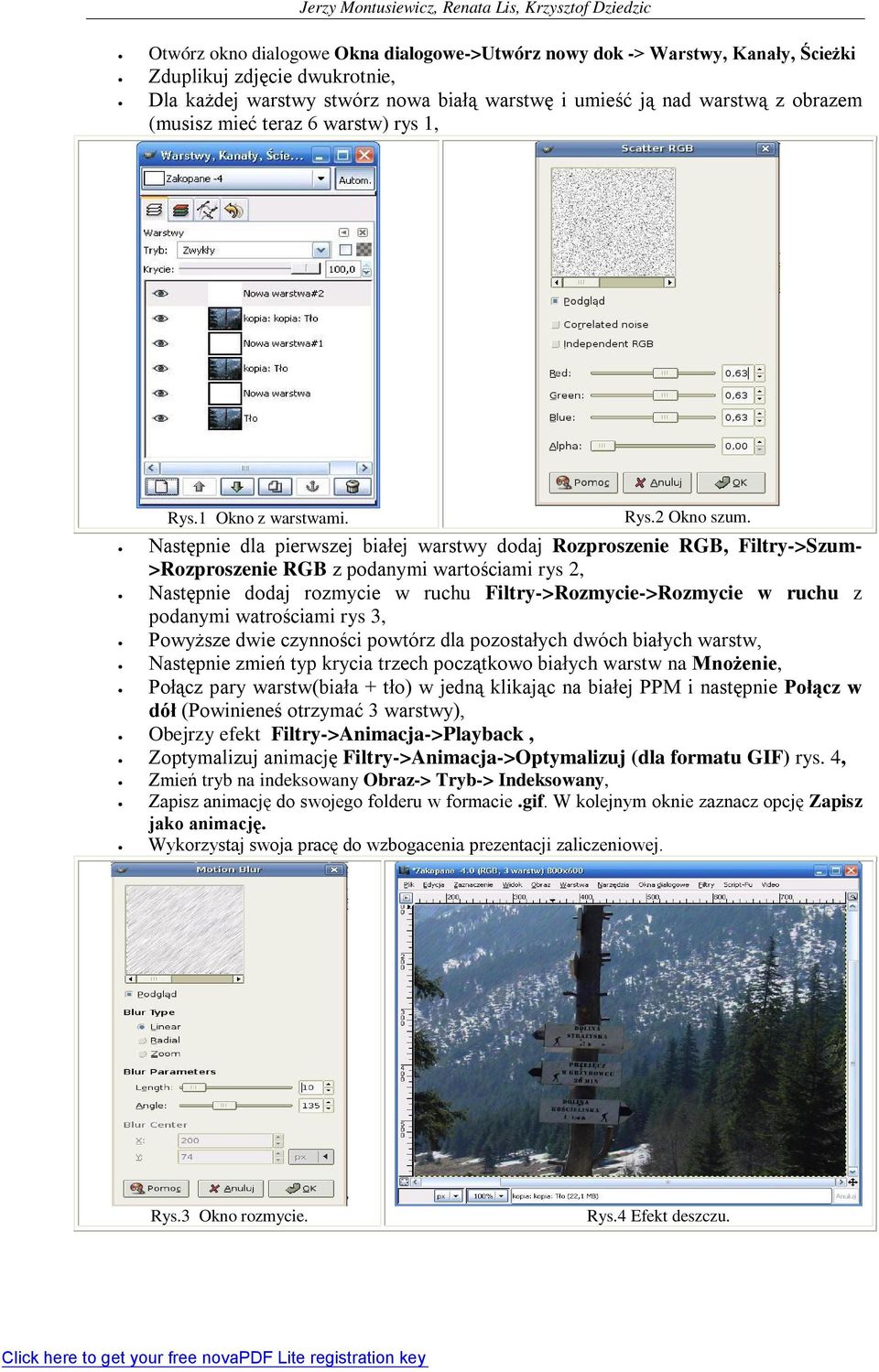 Następnie dla pierwszej białej warstwy dodaj Rozproszenie RGB, Filtry->Szum- >Rozproszenie RGB z podanymi wartościami rys 2, Następnie dodaj rozmycie w ruchu Filtry->Rozmycie->Rozmycie w ruchu z