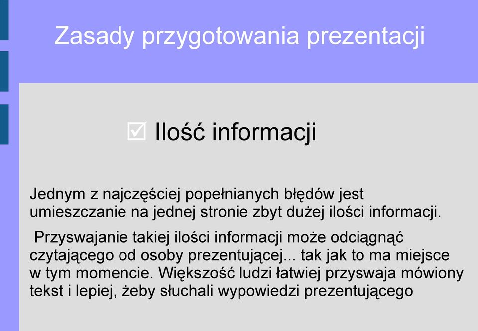 Przyswajanie takiej ilości informacji może odciągnąć czytającego od osoby prezentującej.