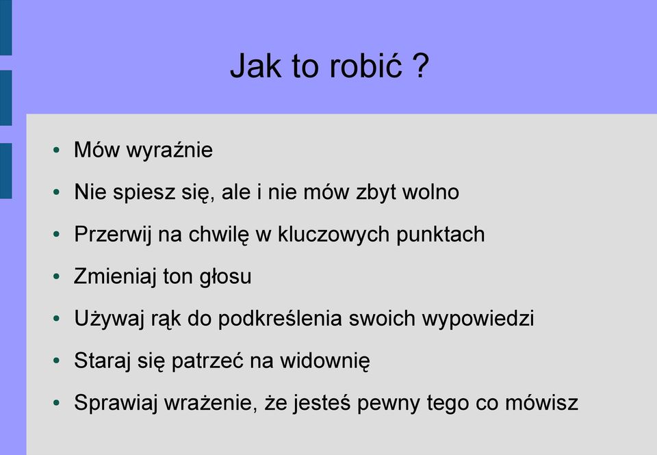 na chwilę w kluczowych punktach Zmieniaj ton głosu Używaj rąk