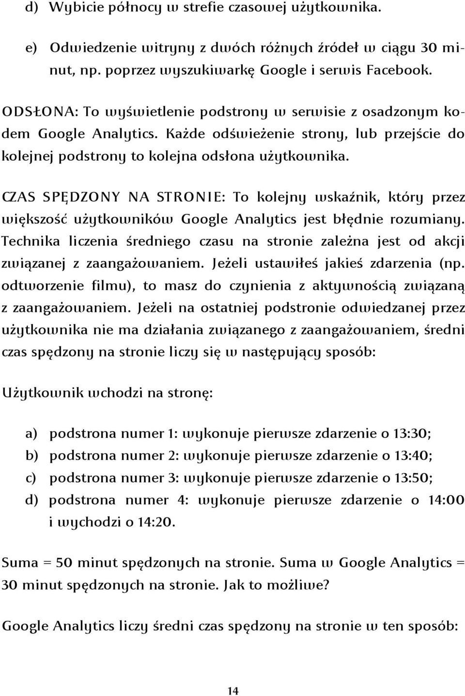 CZAS SPĘDZONY NA STRONIE: To kolejny wskaźnik, który przez większość użytkowników Google Analytics jest błędnie rozumiany.