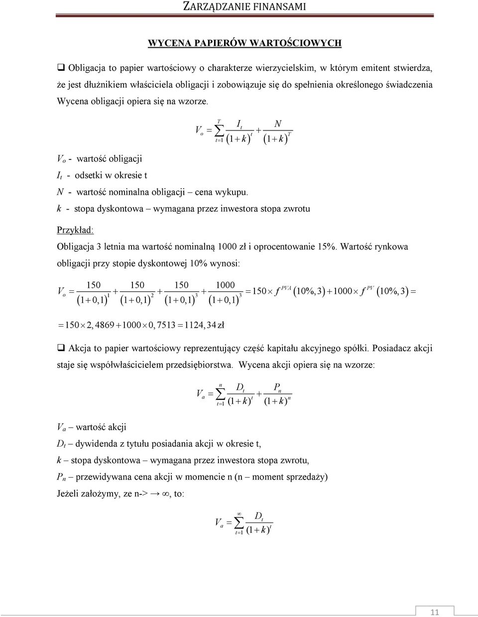 k - stopa dyskotowa wymagaa przez iwestora stopa zwrotu Obligacja 3 letia ma wartość omialą 1000 zł i oprocetowaie 15%.