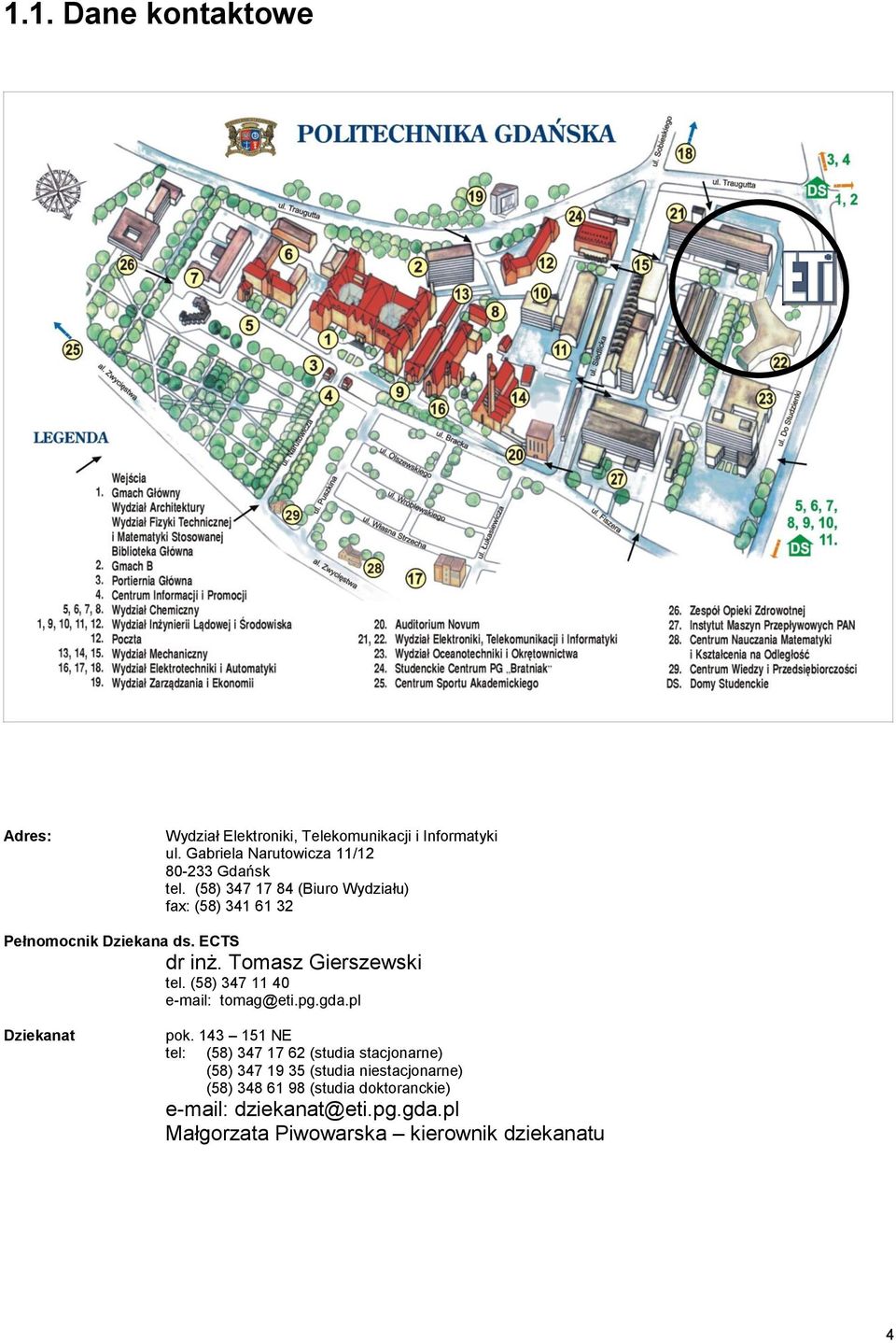 ECTS dr inż. Tomasz Gierszewski tel. (58) 347 11 40 e-mail: tomag@eti.pg.gda.pl Dziekanat pok.