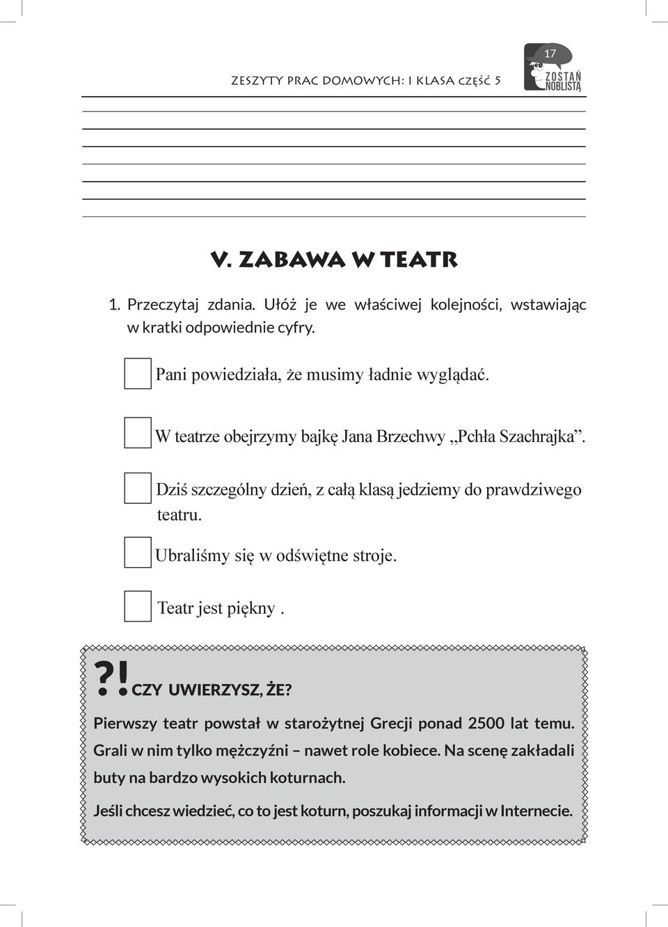 Dziś szczególny dzień, z całą klasą jedziemy do prawdziwego teatru. Ubraliśmy się w odświętne stroje. Teatr jest piękny.?!czy UWIERZYSZ, ŻE?