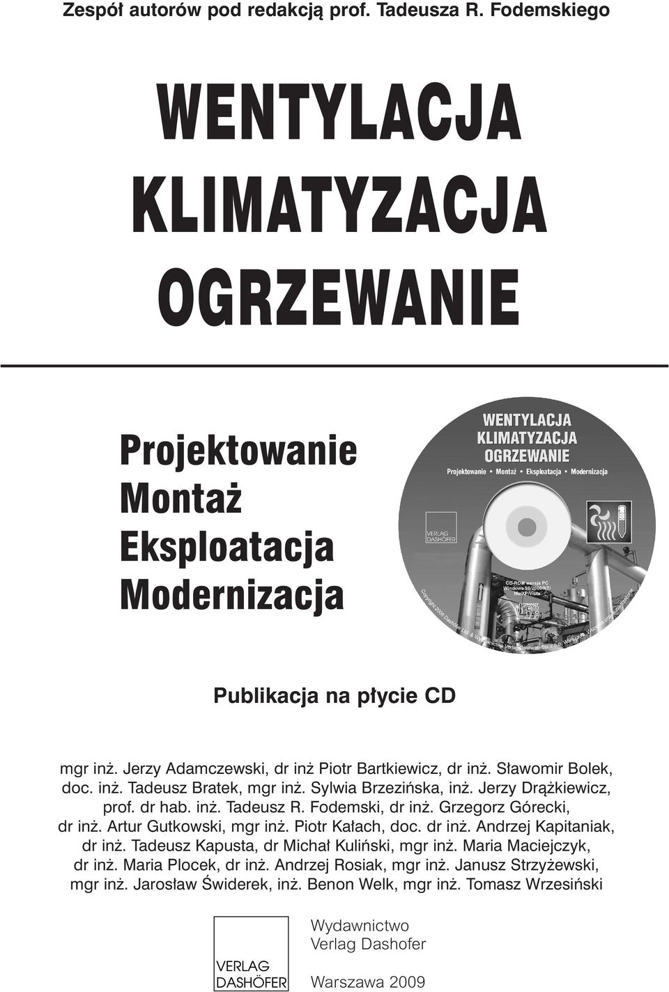 Fodemski, dr in. Grzegorz Górecki, dr in. Artur Gutkowski, mgr in. Piotr Ka ach, doc. dr in. Andrzej Kapitaniak, dr in. Tadeusz Kapusta, dr Micha Kuliƒski, mgr in.