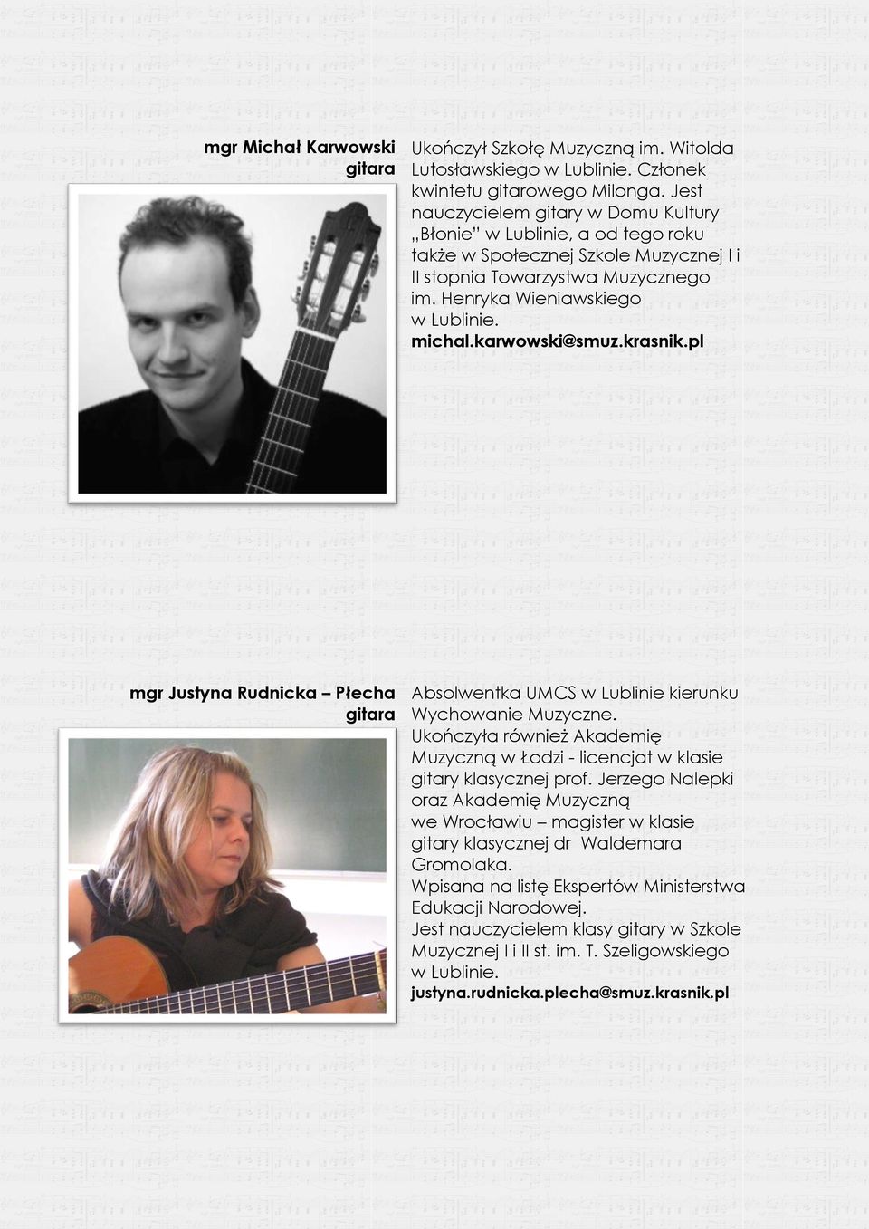 karwowski@smuz.krasnik.pl mgr Justyna Rudnicka Płecha gitara Absolwentka UMCS w Lublinie kierunku Wychowanie Muzyczne.