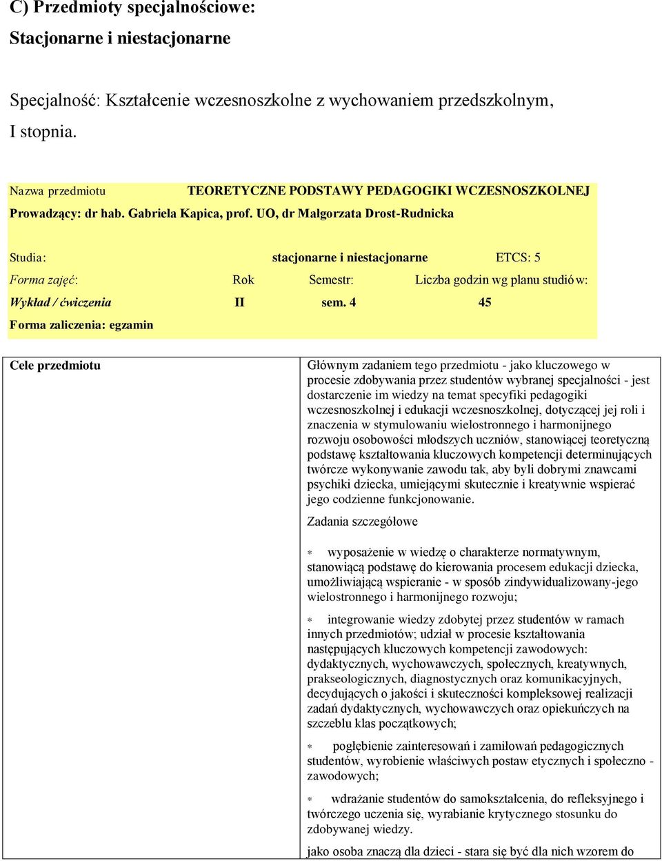 UO, dr Małgorzata Drost-Rudnicka Studia: stacjonarne i niestacjonarne ETCS: 5 Wykład / ćwiczenia II sem.