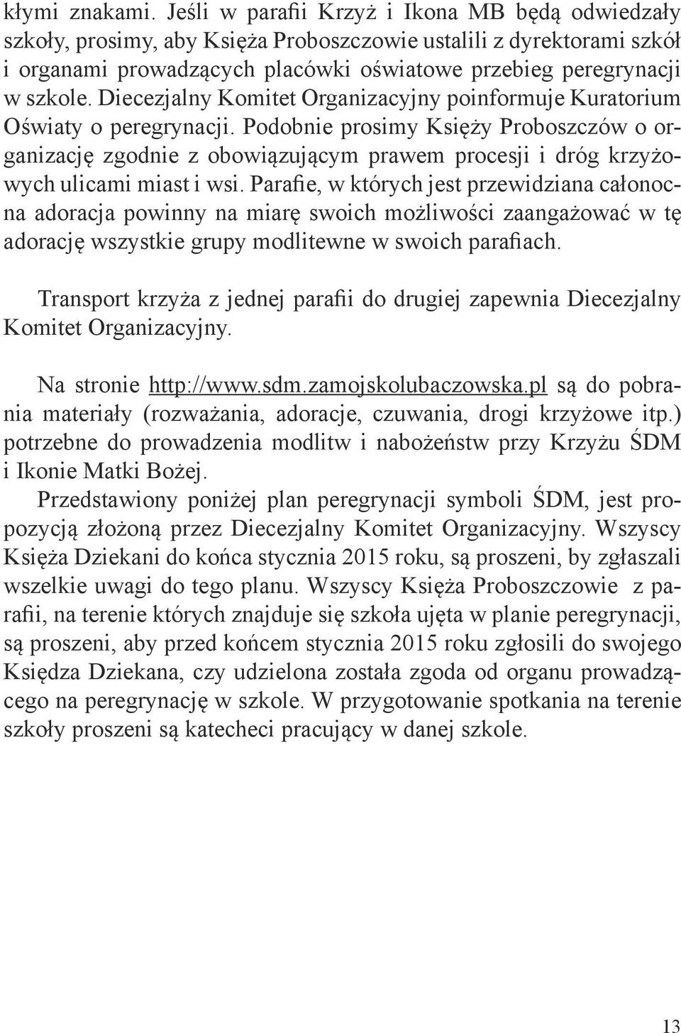 Diecezjalny Komitet Organizacyjny poinformuje Kuratorium Oświaty o peregrynacji.