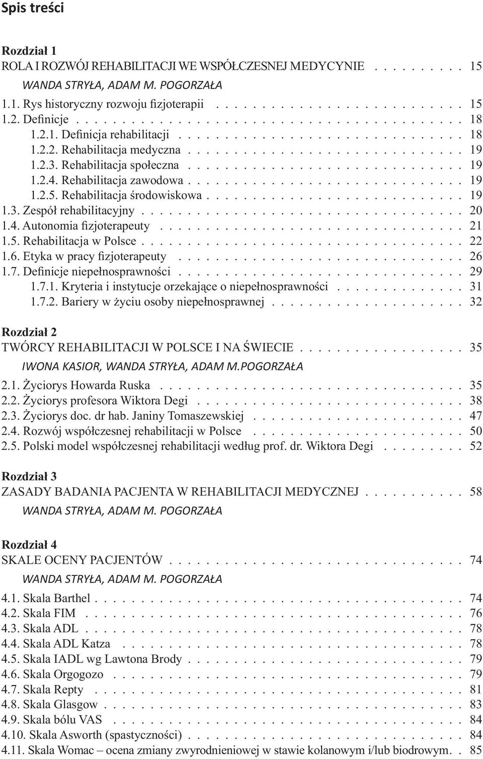 Rehabilitacja zawodowa.............................. 19 1.2.5. Rehabilitacja środowiskowa............................ 19 1.3. Zespół rehabilitacyjny................................... 20 1.4.