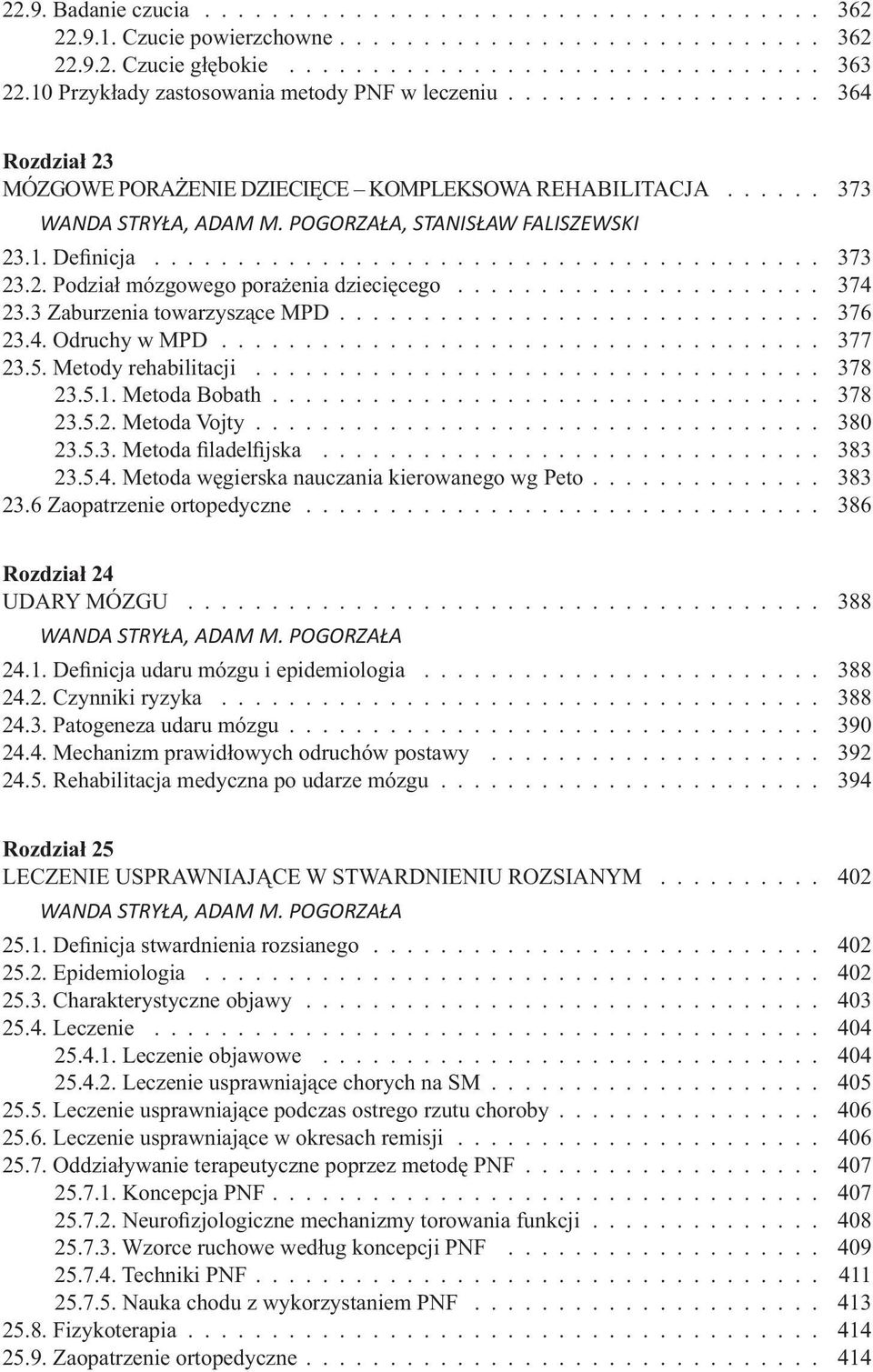 2. Podział mózgowego porażenia dziecięcego...................... 374 23.3 Zaburzenia towarzyszące MPD............................. 376 23.4. Odruchy w MPD.................................... 377 23.5.