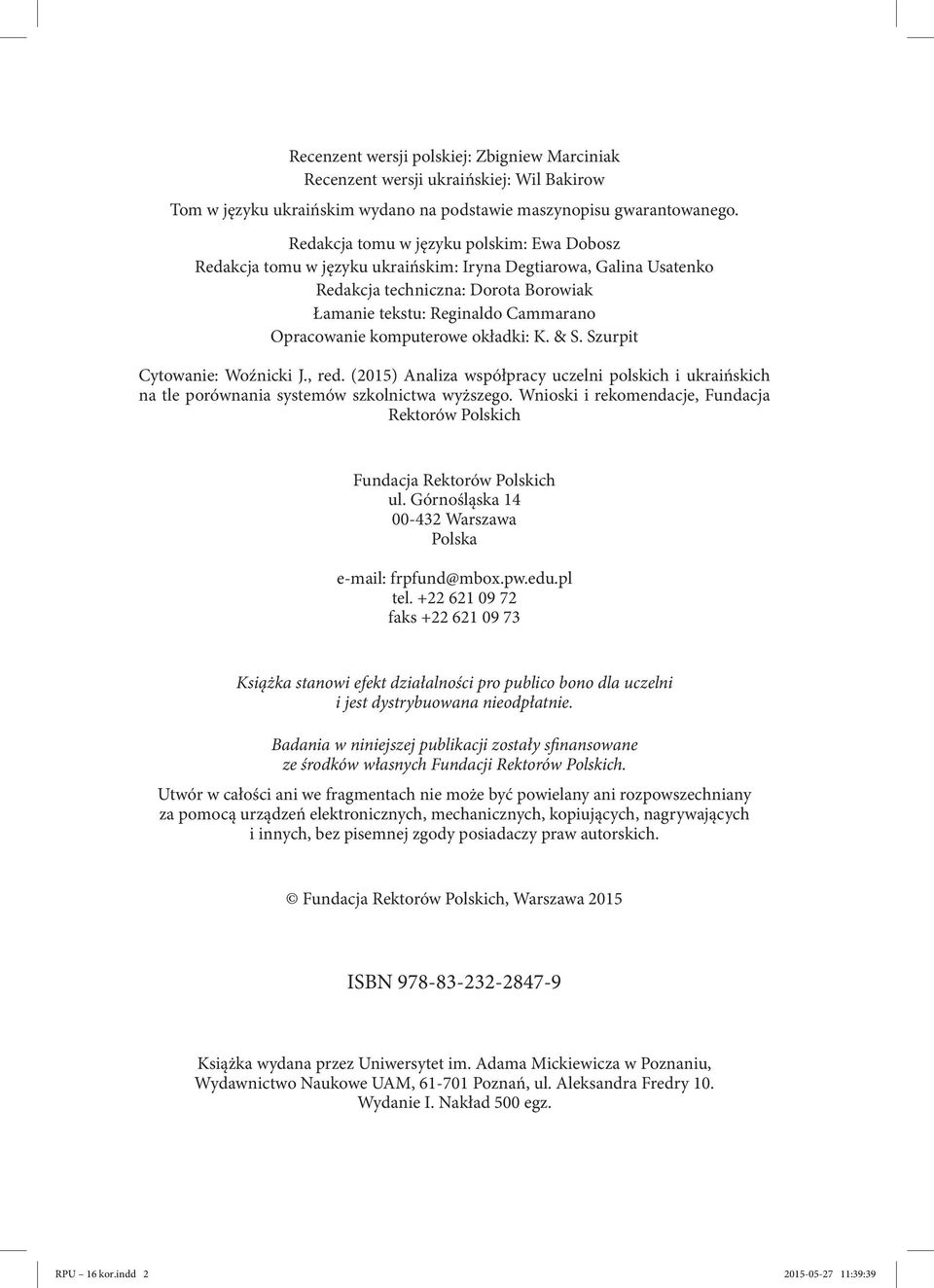 komputerowe okładki: K. & S. Szurpit Cytowanie: Woźnicki J., red. (2015) Analiza współpracy uczelni polskich i ukraińskich na tle porównania systemów szkolnictwa wyższego.