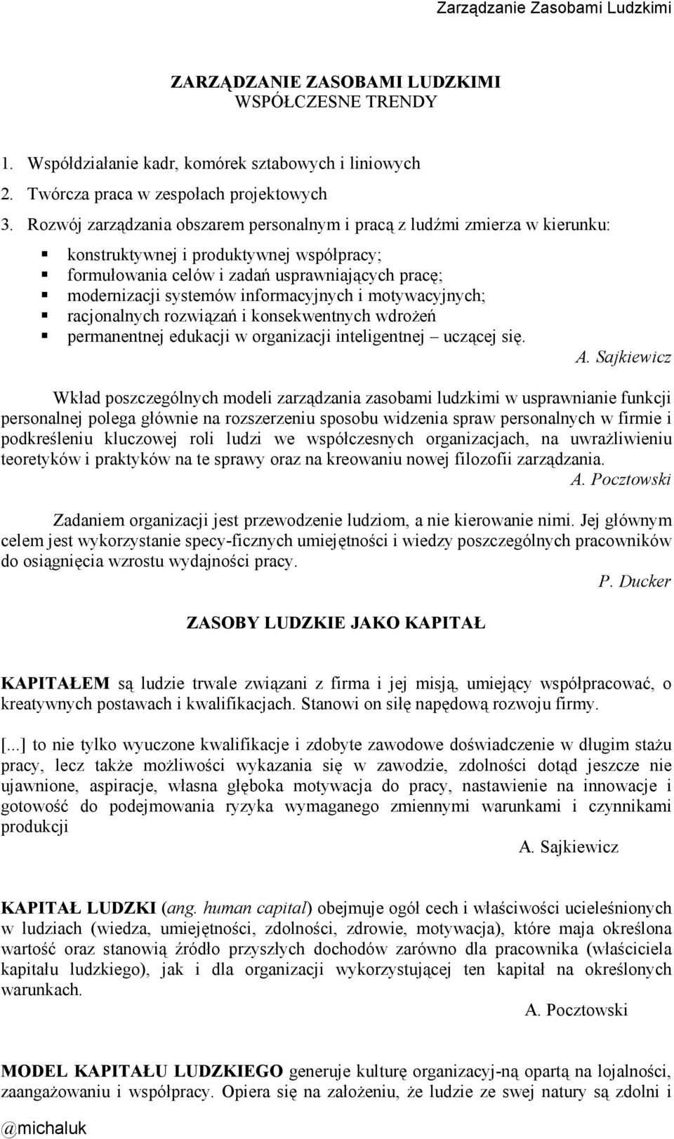 informacyjnych i motywacyjnych; racjonalnych rozwiązań i konsekwentnych wdroŝeń permanentnej edukacji w organizacji inteligentnej uczącej się. A.