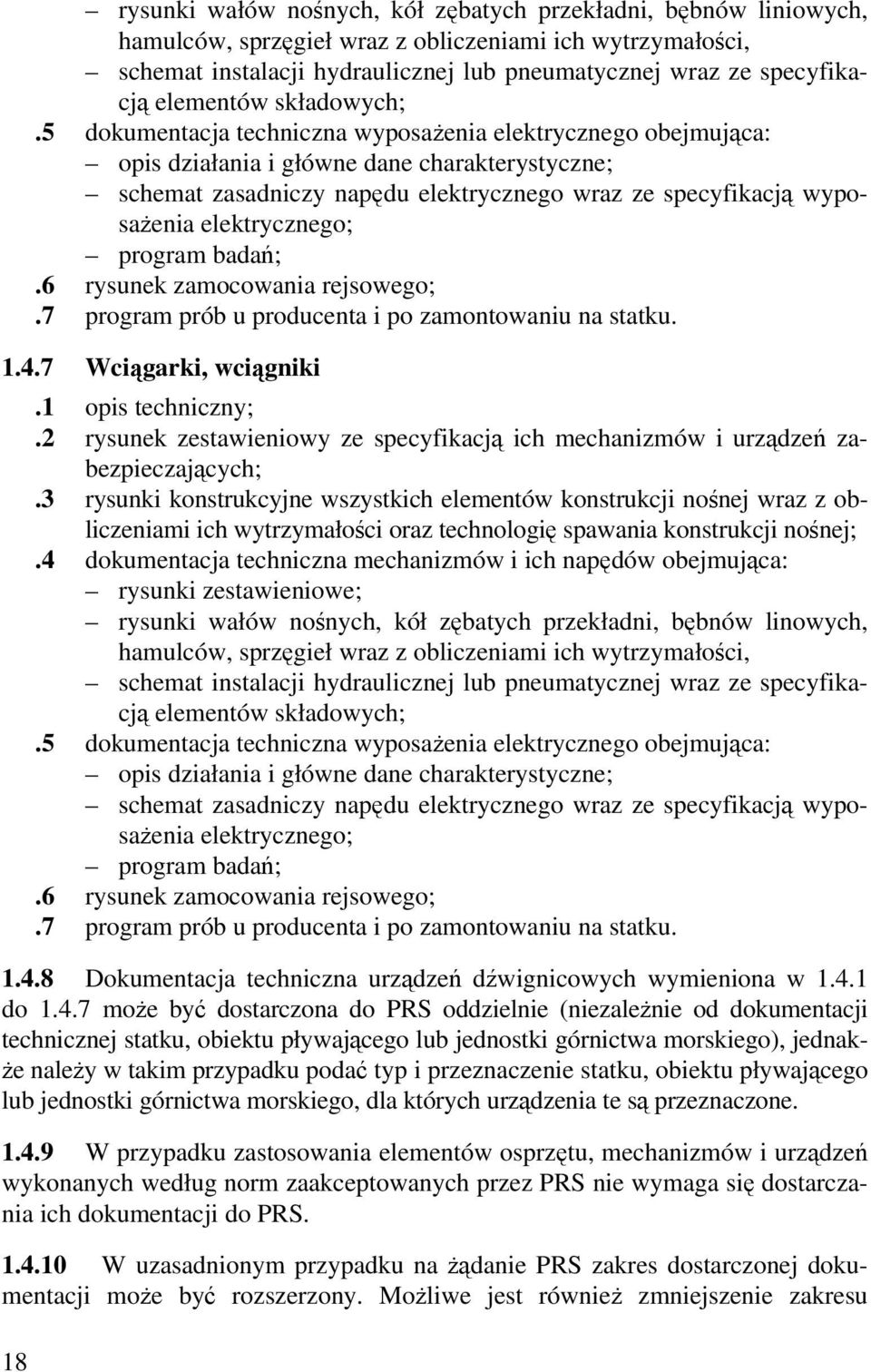 5 dokumentacja techniczna wyposażenia elektrycznego obejmująca: opis działania i główne dane charakterystyczne; schemat zasadniczy napędu elektrycznego wraz ze specyfikacją wyposażenia elektrycznego;