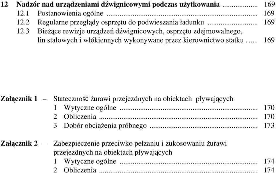 ... 169 Załącznik 1 Załącznik 2 Stateczność żurawi przejezdnych na obiektach pływających 1 Wytyczne ogólne... 170 2 Obliczenia.