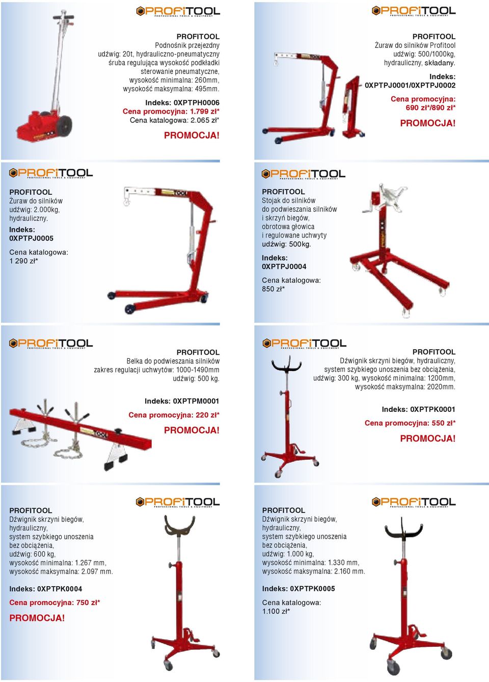 Indeks: 0XPTPJ0001/0XPTPJ0002 Cena promocyjna: 690 zł*/890 zł* Żuraw do silników udźwig: 2.000kg, hydrauliczny.