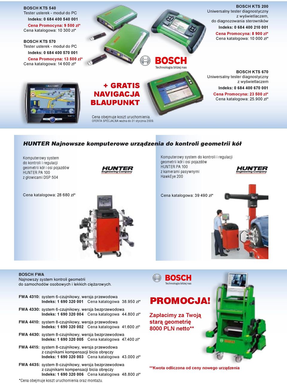 BOSCH KTS 670 Uniwersalny tester diagnostyczny z wyświetlaczem Indeks: 0 684 400 670 001 Cena Promocyna: 23 500 zł* 25.900 zł* Cena obejmuje koszt uruchomienia.