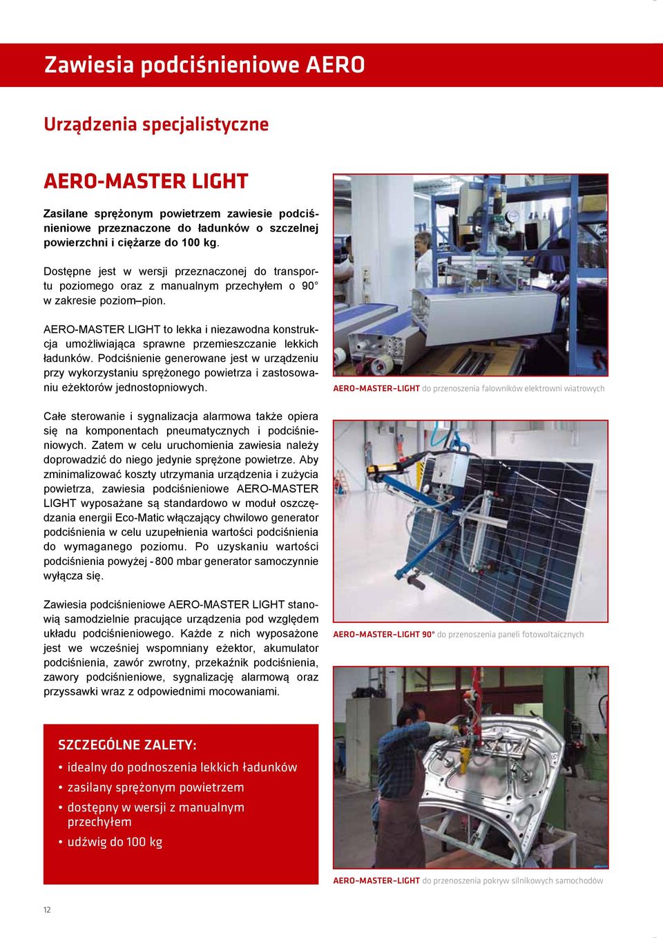 AERO-MASTER LIGHT to lekka i niezawodna konstrukcja umożliwiająca sprawne przemieszczanie lekkich ładunków.