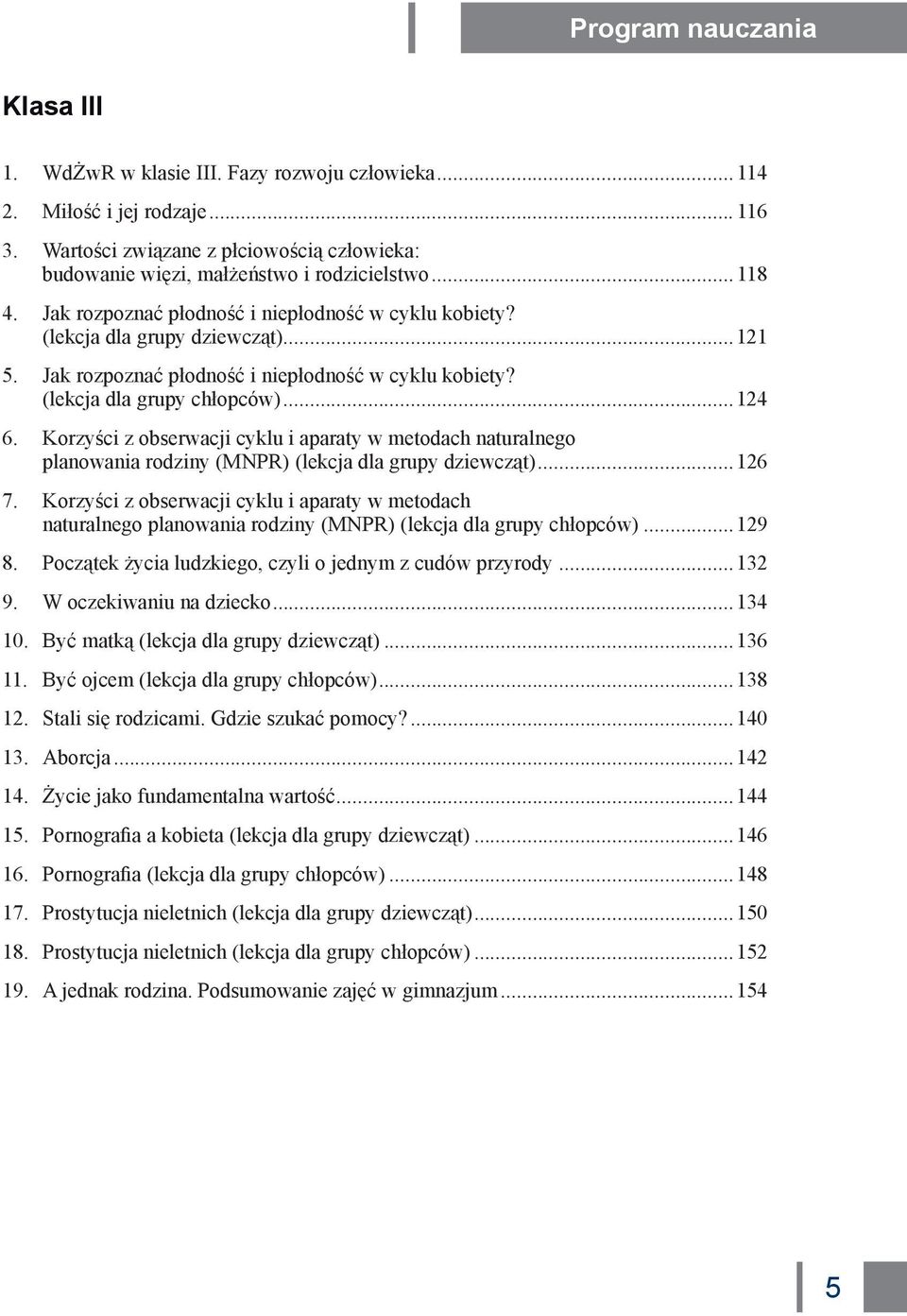 Jak rozpoznać płodność i niepłodność w cyklu kobiety? (lekcja dla grupy chłopców)...124 6.