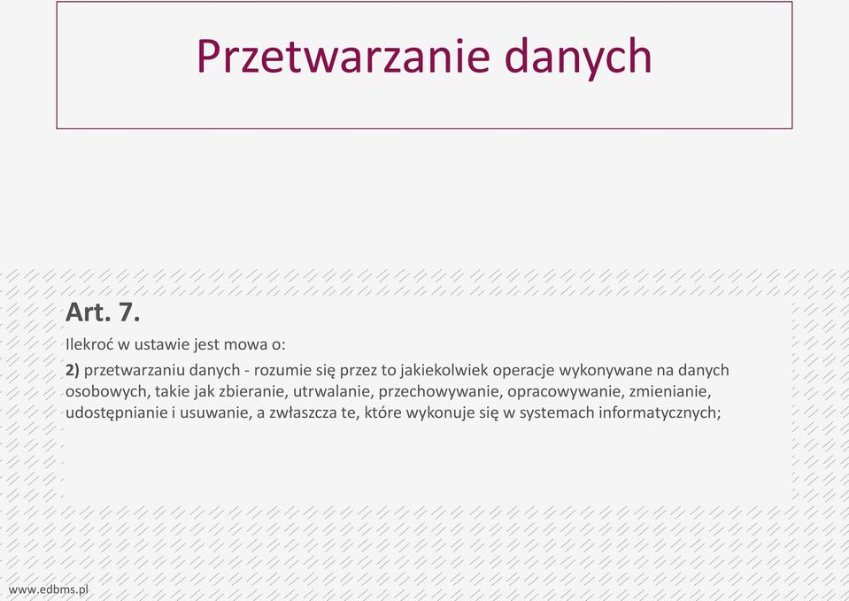 jakiekolwiek operacje wykonywane na danych osobowych, takie jak zbieranie,