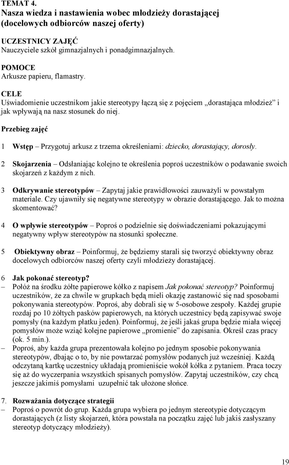 Przebieg zajęć 1 Wstęp Przygotuj arkusz z trzema określeniami: dziecko, dorastający, dorosły.
