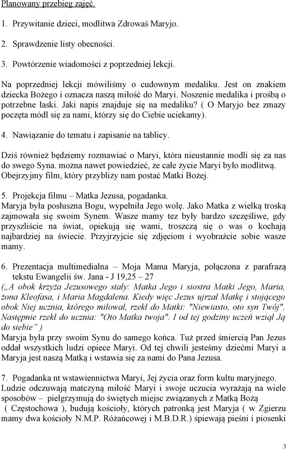 ( O Maryjo bez zmazy poczęta módl się za nami, którzy się do Ciebie uciekamy). 4. Nawiązanie do tematu i zapisanie na tablicy.