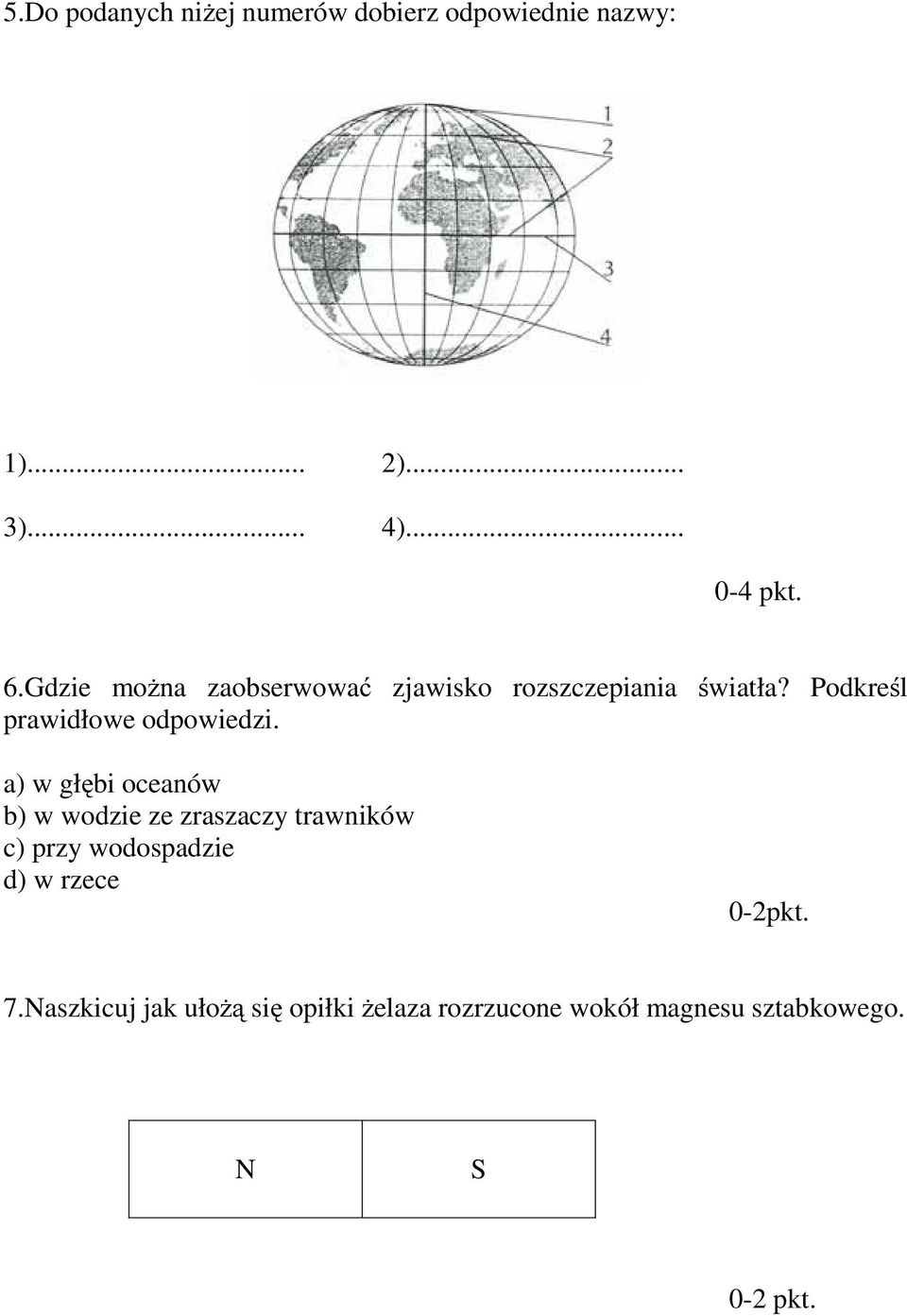 a) w głębi oceanów b) w wodzie ze zraszaczy trawników c) przy wodospadzie d) w rzece