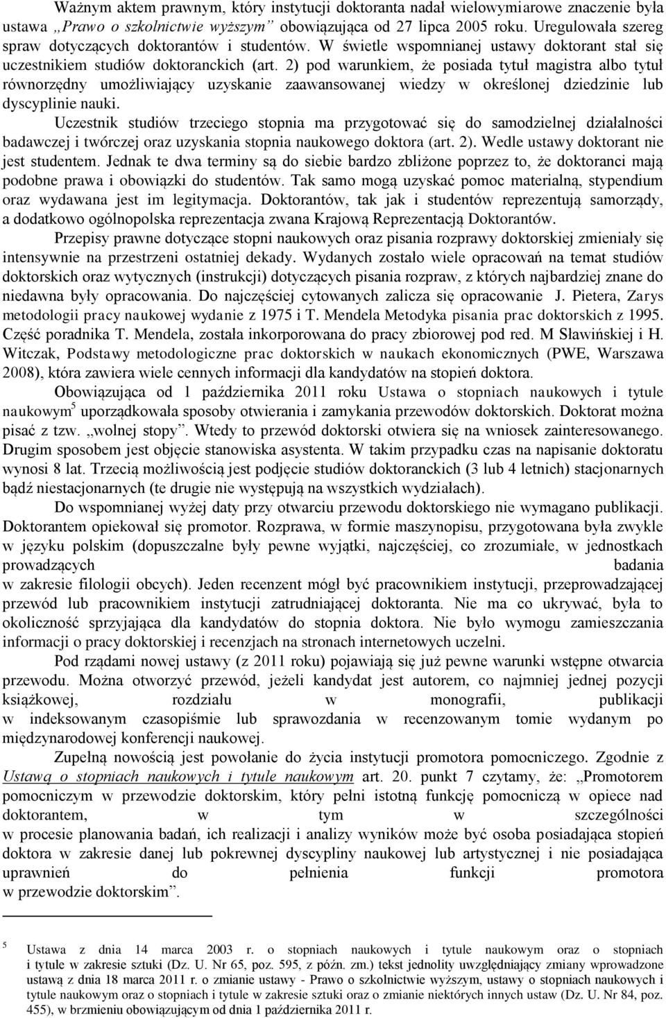 2) pod warunkiem, że posiada tytuł magistra albo tytuł równorzędny umożliwiający uzyskanie zaawansowanej wiedzy w określonej dziedzinie lub dyscyplinie nauki.